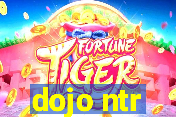 dojo ntr